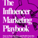 eBook: The Influencer Marketing Playbook: How to Find, Partner, and Profit from the Right Creators—Without Wasting Budget