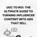 UGC to ROI: The Ultimate Guide to Turning Influencer Content into Ads That Sell